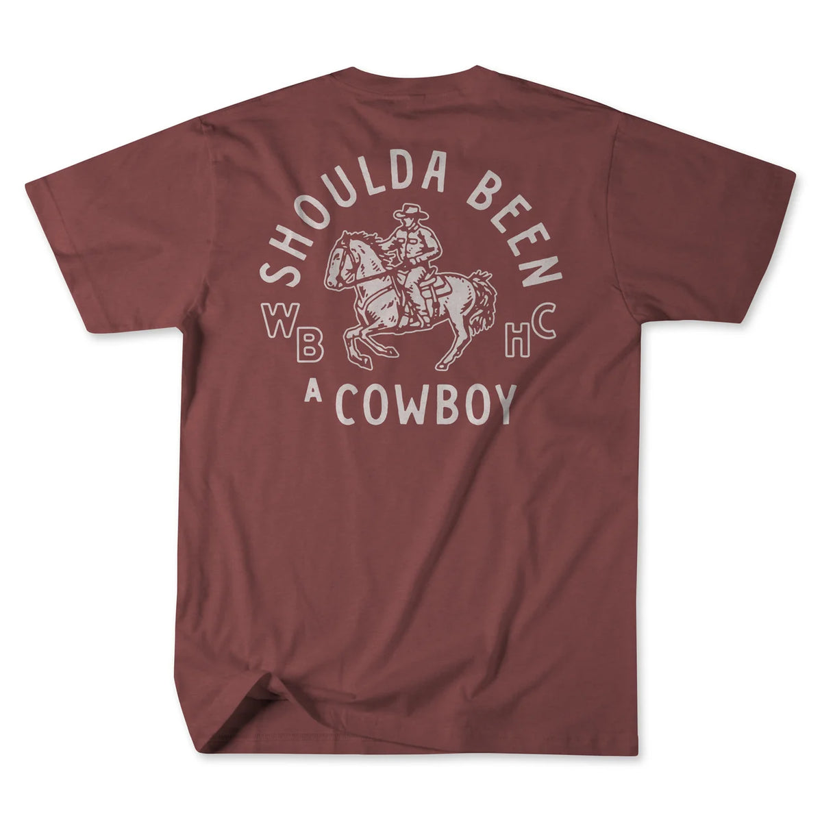 Whiskey Bent - Shoulda Been a Cowboy T Shirt